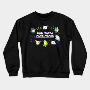 Less people more memes Crewneck Sweatshirt